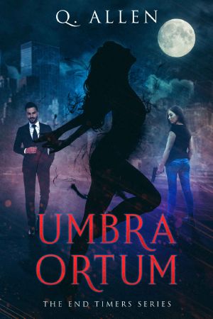 [The End Timers 02] • Umbra Ortum